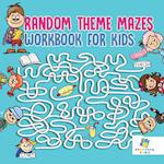 Random Theme Mazes Workbook for Kids