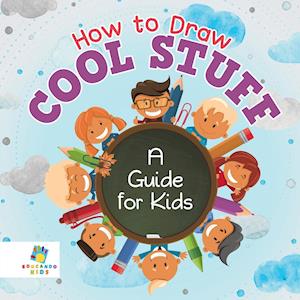 How to Draw Cool Stuff | A Guide for Kids