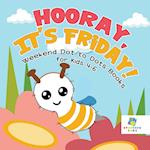 Hooray, It's Friday! | Weekend Dot to Dots Books for Kids 4-6