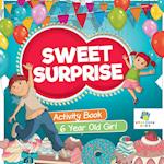 Sweet Surprise Activity Book 6 Year Old Girl