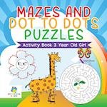 Mazes and Dot to Dots Puzzles Activity Book 3 Year Old Girl
