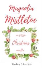 Magnolia Mistletoe: An Edisto Christmas Novella 