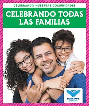 Celebrando Todas Las Familias (Celebrating All Families)