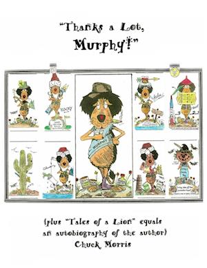 "Thanks a Lot, Murphy!" (plus "Tales of a Lion" equals an autobiography of the author)