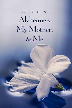 Alzheimer, My Mother, & Me