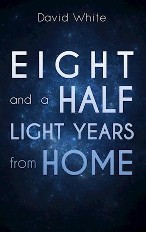 Eight and a Half Light Years from Home