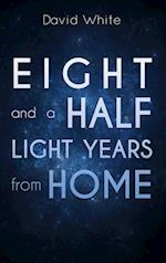 Eight and a Half Light Years from Home