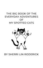 The Big Book of the Everyday Adventures of My Spotted Cats