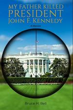 My Father Killed President John F. Kennedy