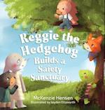 Reggie the Hedgehog Builds a Safety Sanctuary 