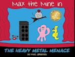 Max the Mine in the Heavy Metal Menace 