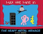 Max the Mine in the Heavy Metal Menace 