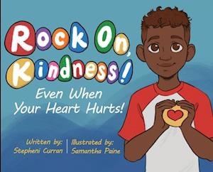 Rock On, Kindness! Even When Your Heart Hurts!