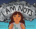 Conquering the I Am Nots