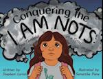 Conquering the I Am Nots