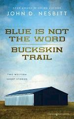 Blue Is Not the Word / Buckskin Trail 