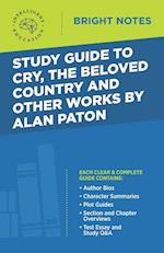 Study Guide to Cry, The Beloved Country and Other Works by Alan Paton 