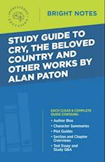 Study Guide to Cry, The Beloved Country and Other Works by Alan Paton