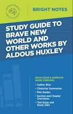 Study Guide to Brave New World and Other Works by Aldous Huxley