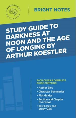 Study Guide to Darkness at Noon and The Age of Longing by Arthur Koestler