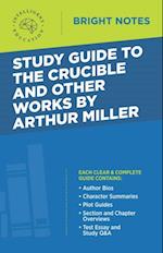 Study Guide to The Crucible and Other Works by Arthur Miller