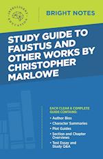 Study Guide to Faustus and Other Works by Christopher Marlowe 