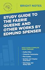 Study Guide to The Faerie Queene and Other Works by Edmund Spenser 