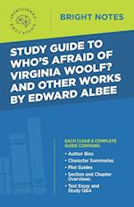 Study Guide to Who's Afraid of Virginia Woolf? and Other Works by Edward Albee 