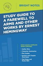 Study Guide to A Farewell to Arms and Other Works by Ernest Hemingway