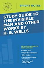 Study Guide to The Invisible Man and Other Works by H. G. Wells