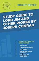 Study Guide to Lord Jim and Other Works by Joseph Conrad 