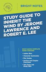 Study Guide to Inherit the Wind by Jerome Lawrence and Robert E. Lee 