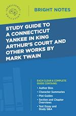 Study Guide to A Connecticut Yankee in King Arthur's Court and Other Works by Mark Twain