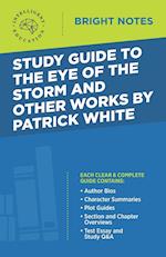 Study Guide to The Eye of the Storm and Other Works by Patrick White 