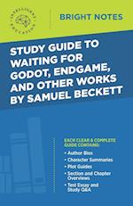 Study Guide to Waiting for Godot, Endgame, and Other Works by Samuel Beckett 