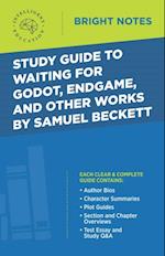 Study Guide to Waiting for Godot, Endgame, and Other Works by Samuel Beckett