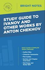 Study Guide to Ivanov and Other Works by Anton Chekhov