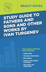 Study Guide to Fathers and Sons and Other Works by Ivan Turgenev 