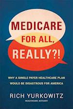 Medicare for All, Really?!