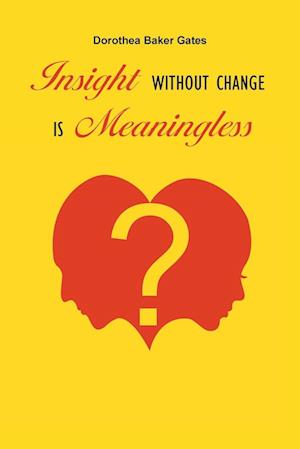 Insight Without Change is Meaningless