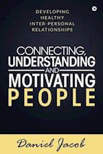 Connecting, Understanding and Motivating People: Developing healthy Inter-personal relationships 