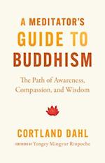 A Meditator's Guide to Buddhism