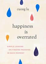 Happiness Is Overrated