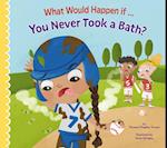 What Would Happen If You Never Took a Bath?