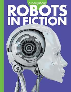 Curious about Robots in Fiction