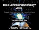 Bible Names and Genealogy: Volume One: The Pentateuch View (New Edition) 