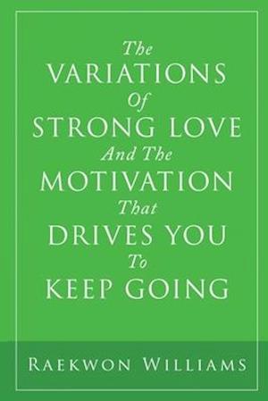 The Variations of Strong Love and the Motivation That Drives You to Keep Going