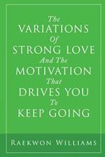 The Variations of Strong Love and the Motivation That Drives You to Keep Going 