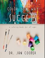 Color Your Way To Success: A Coloring Book For All Ages Book II 