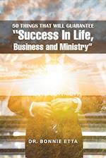 50 Things That Will Guarantee "Success In Life, Business and Ministry" 